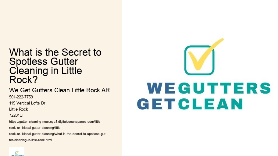 What is the Secret to Spotless Gutter Cleaning in Little Rock?